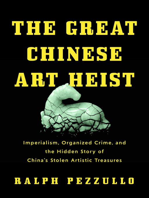 Title details for The Great Chinese Art Heist by Ralph Pezzullo - Available